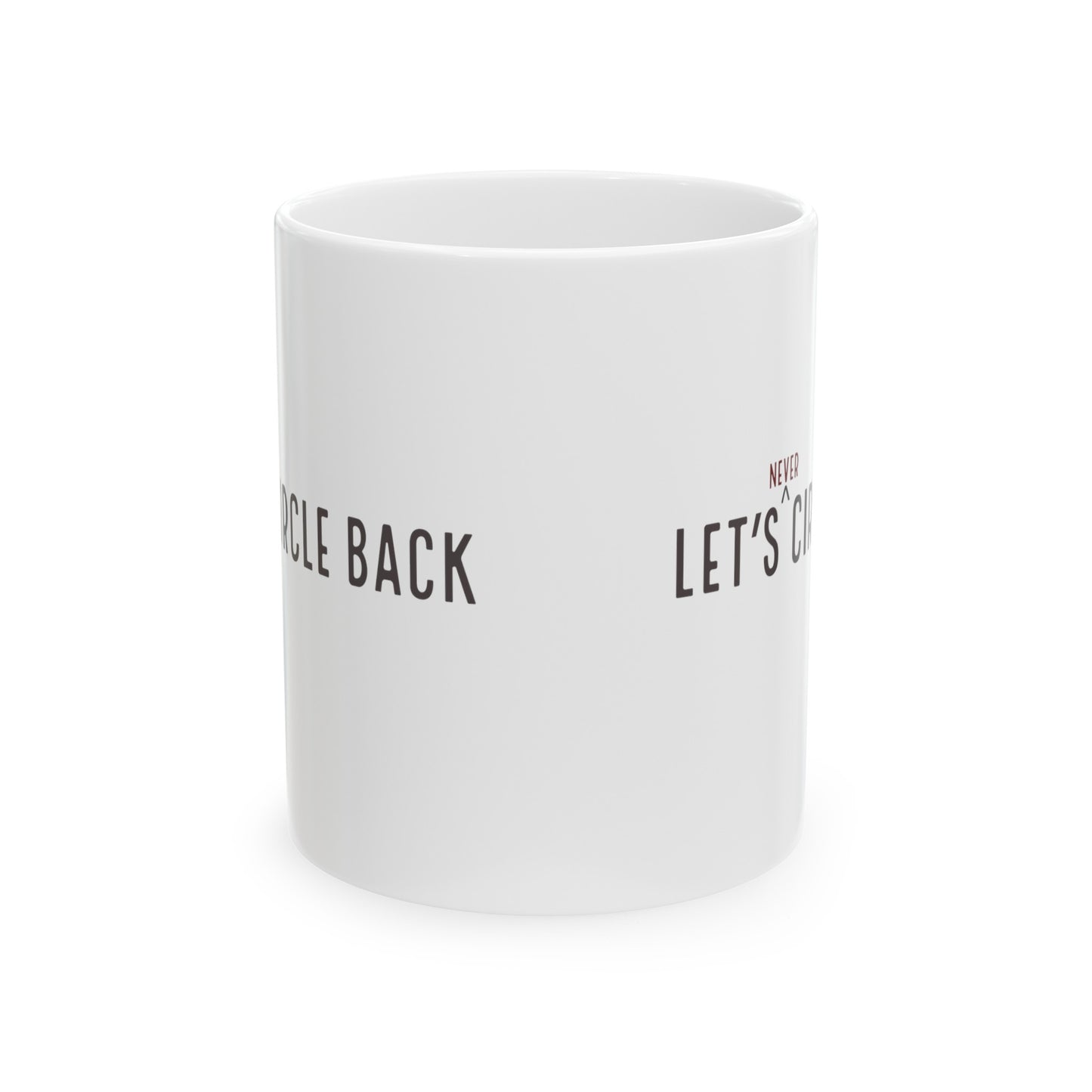 Never Circle Back Ceramic Mug, 11oz